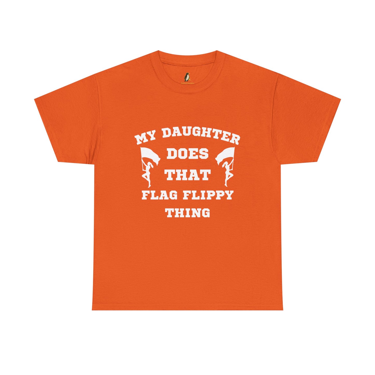 ColorGuard T-Shirt My Daughter Does That Flag Flippy Thing