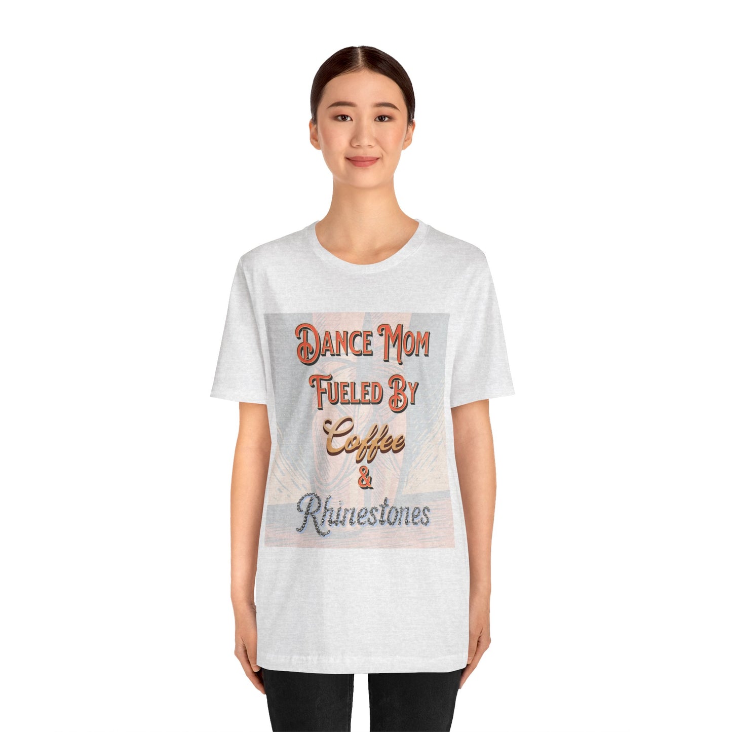 Dance Mom T-Shirt -  Coffee & Rhinestones | Trendy Apparel Gift for Supportive Parents