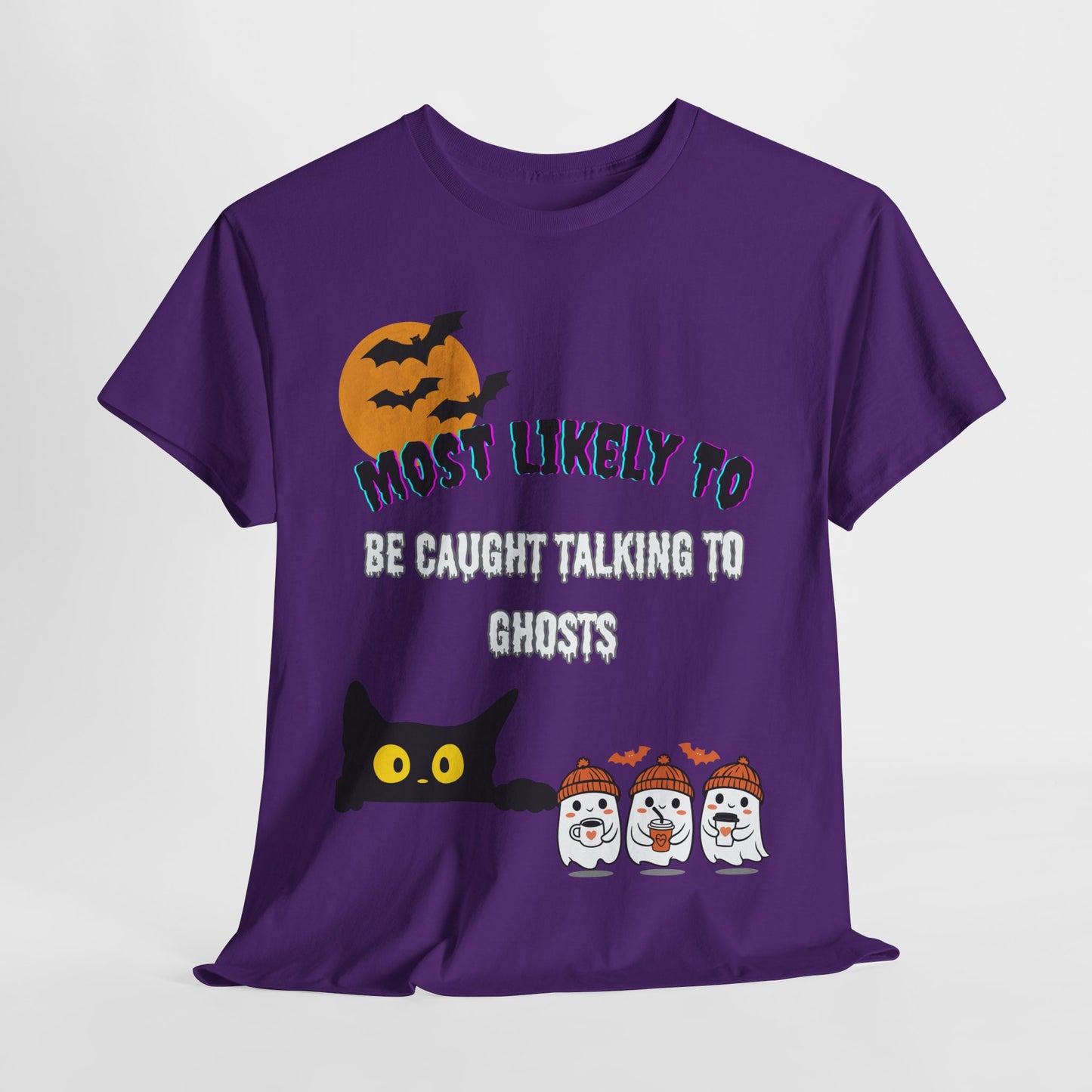Most Likely to Be Caught Talking to Ghosts T-Shirt