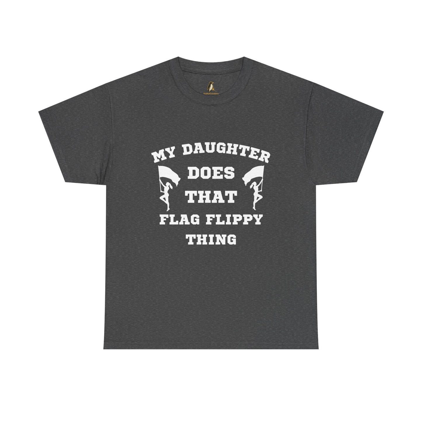 ColorGuard T-Shirt My Daughter Does That Flag Flippy Thing