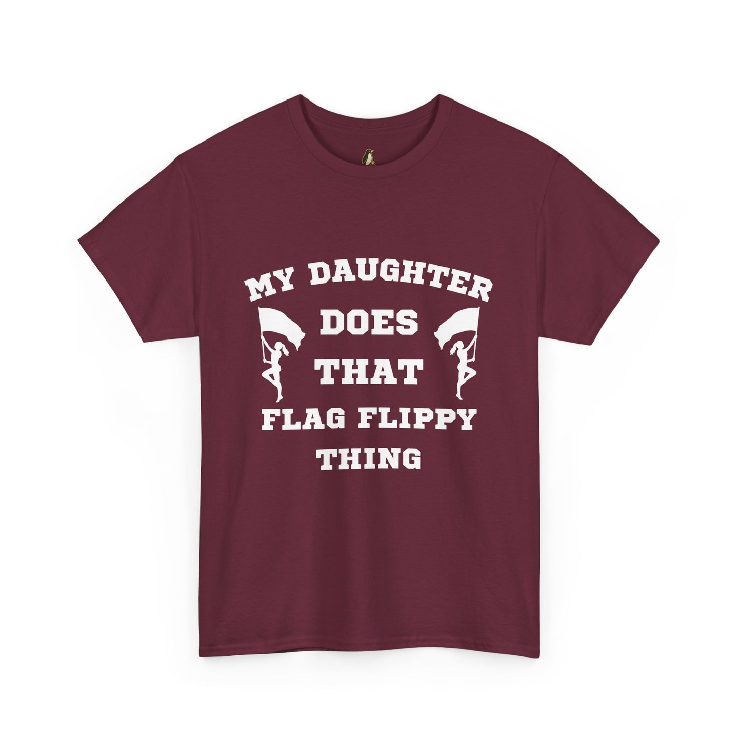 ColorGuard T-Shirt My Daughter Does That Flag Flippy Thing