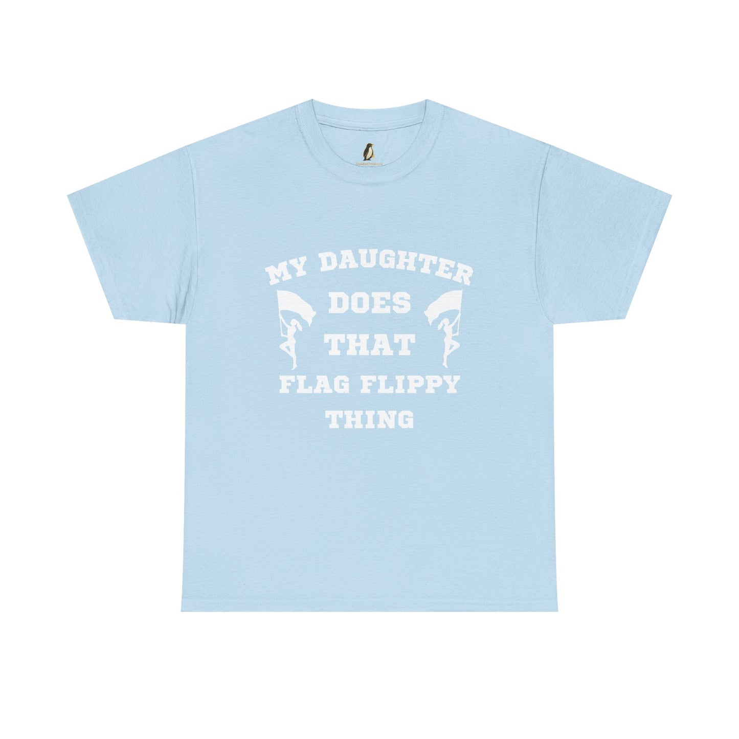 ColorGuard T-Shirt My Daughter Does That Flag Flippy Thing