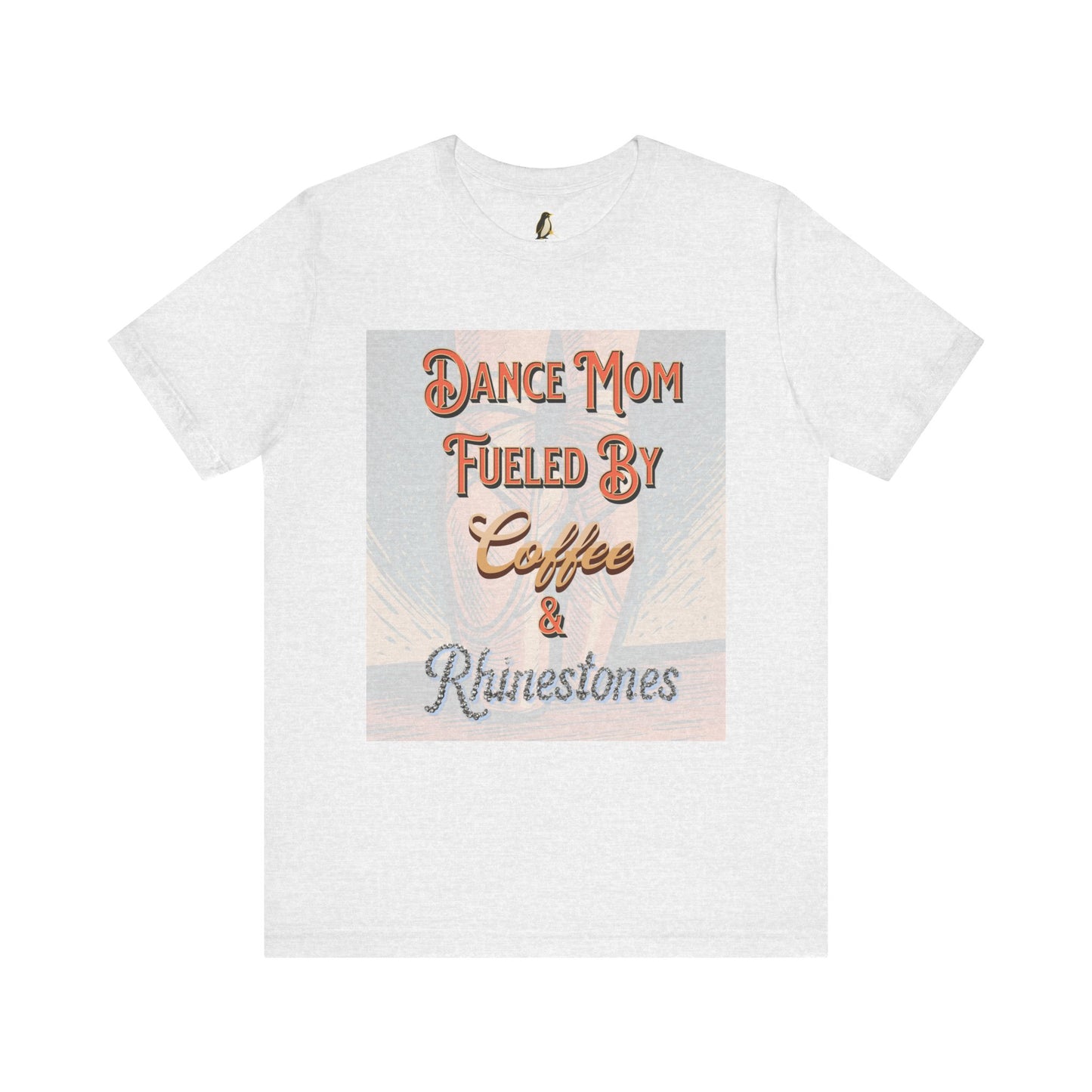 Dance Mom T-Shirt -  Coffee & Rhinestones | Trendy Apparel Gift for Supportive Parents