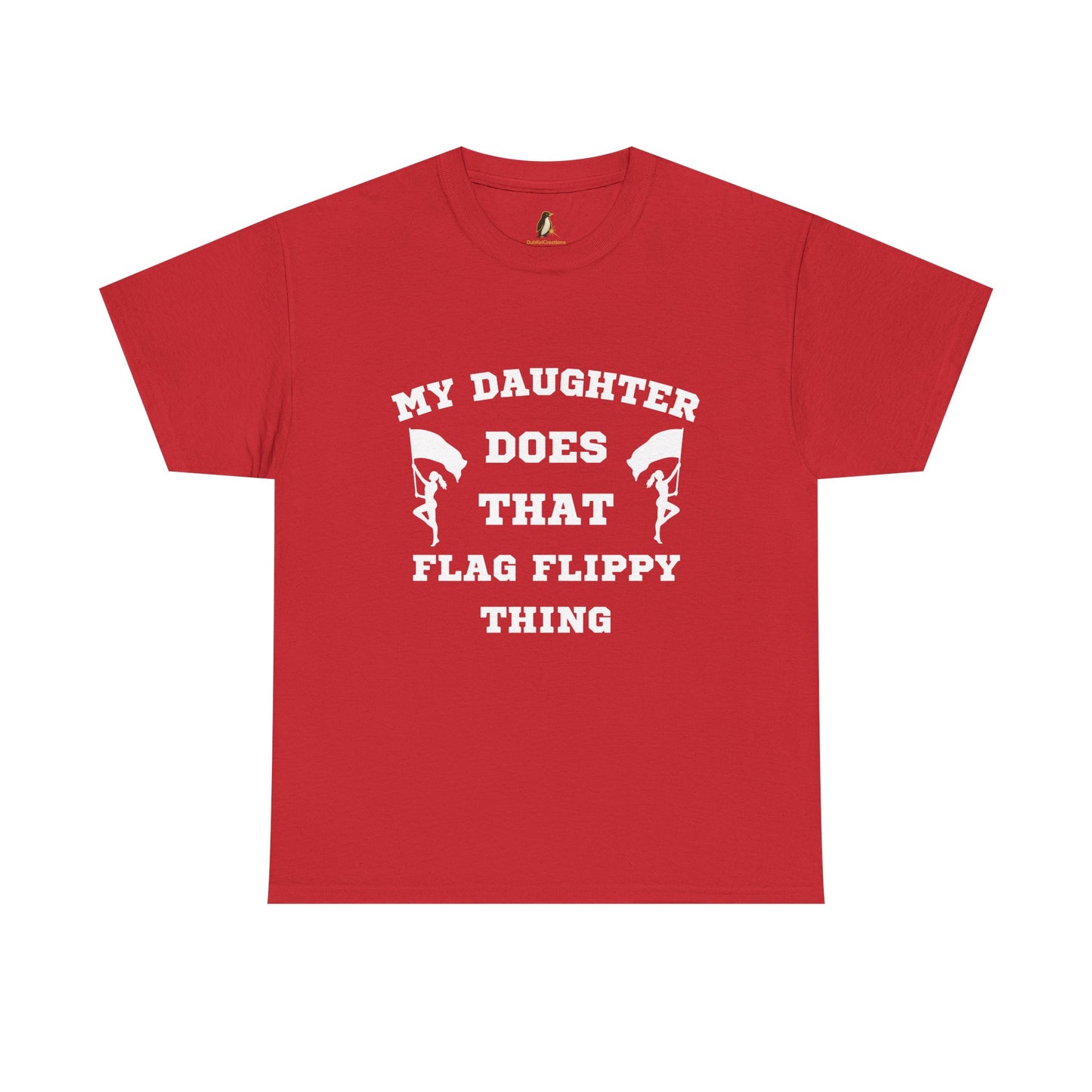 ColorGuard T-Shirt My Daughter Does That Flag Flippy Thing