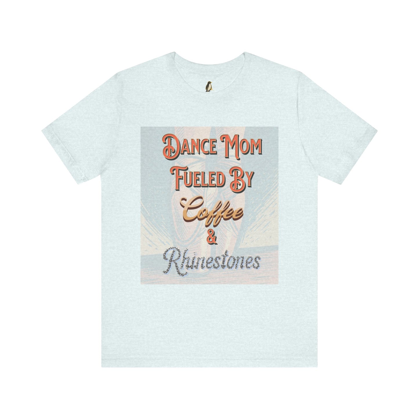 Dance Mom T-Shirt -  Coffee & Rhinestones | Trendy Apparel Gift for Supportive Parents