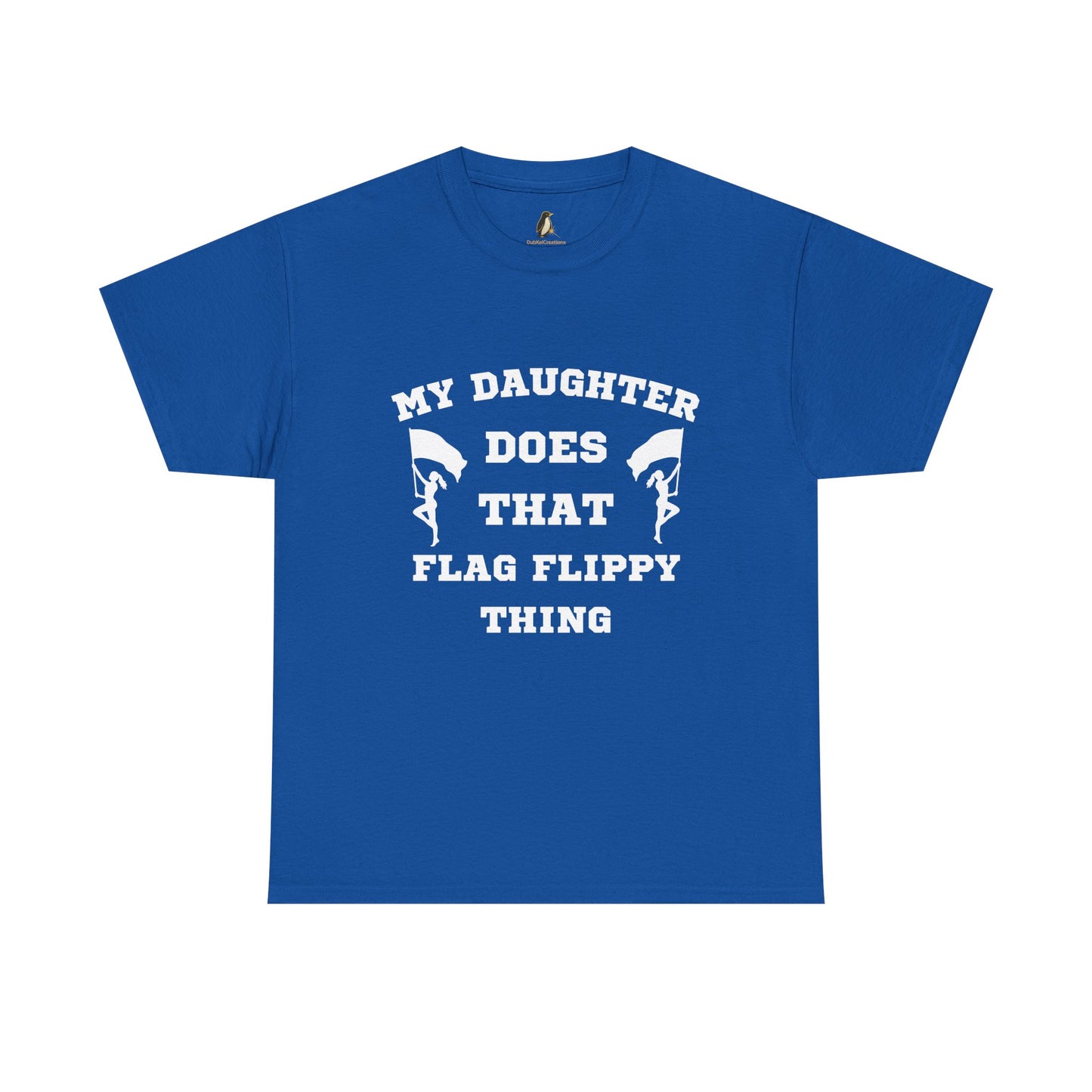 ColorGuard T-Shirt My Daughter Does That Flag Flippy Thing